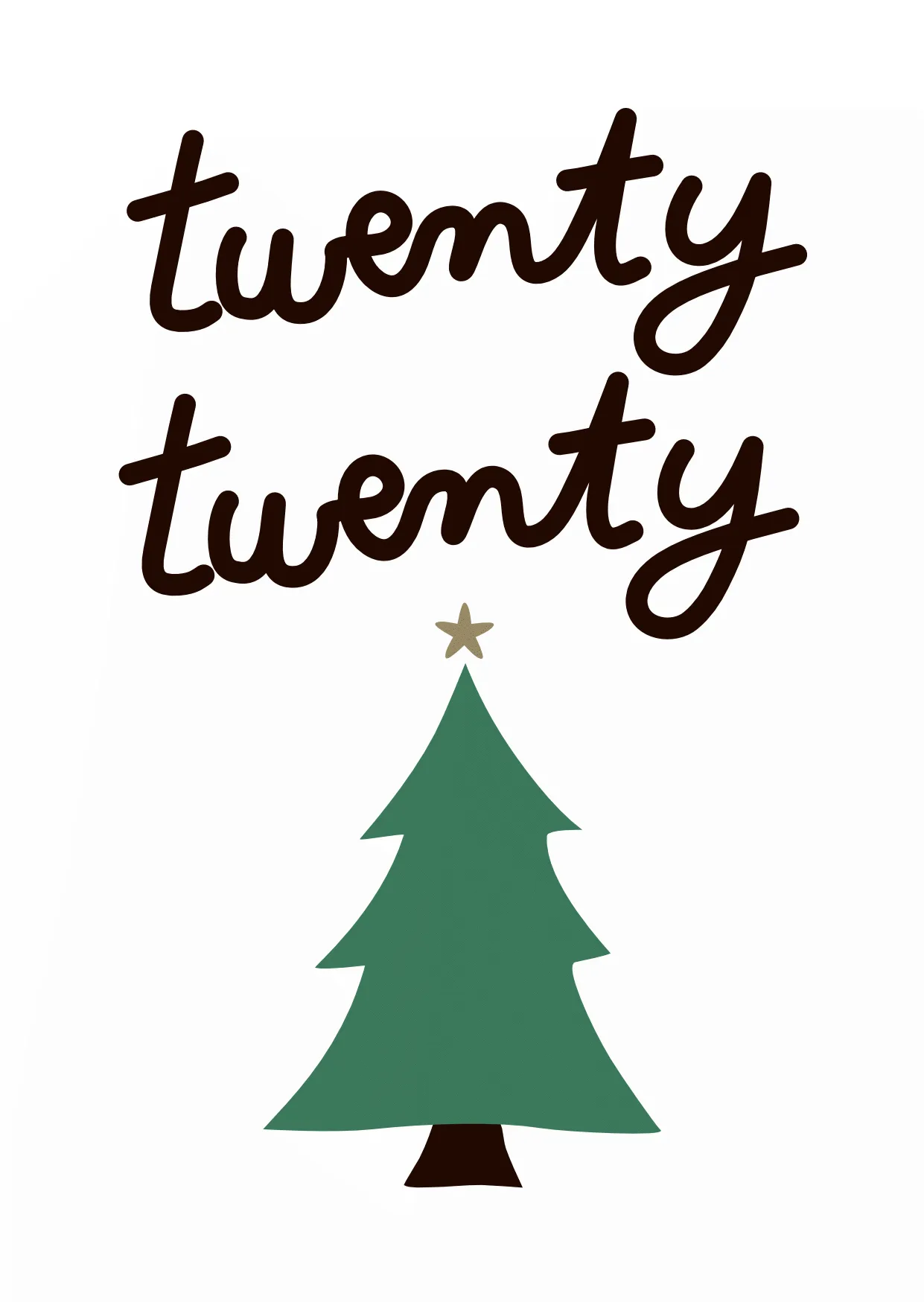 A card with “Twenty Twenty” hand-written and an illustration of a Christmas tree. To be read “Twenty Twenty Tree”